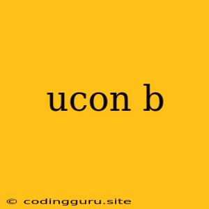 Ucon B