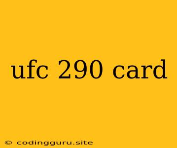 Ufc 290 Card