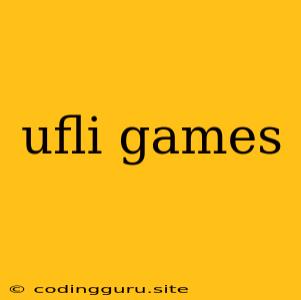 Ufli Games