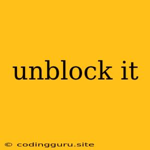 Unblock It