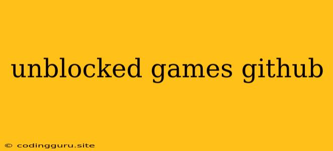 Unblocked Games Github