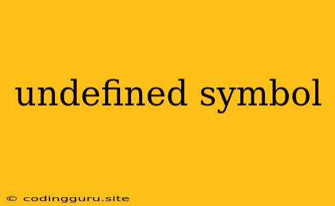 Undefined Symbol