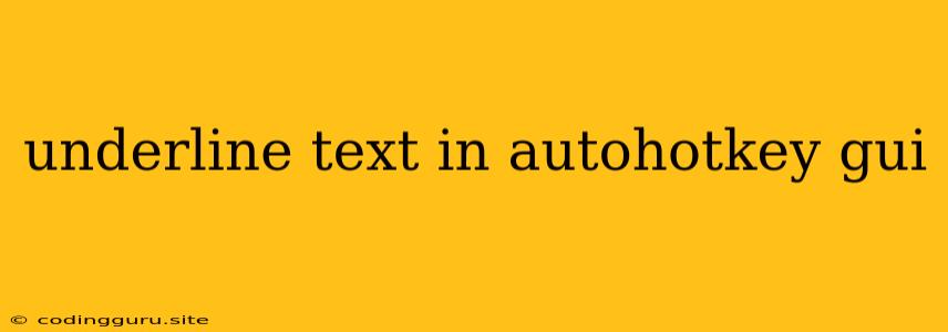 Underline Text In Autohotkey Gui