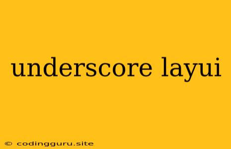 Underscore Layui