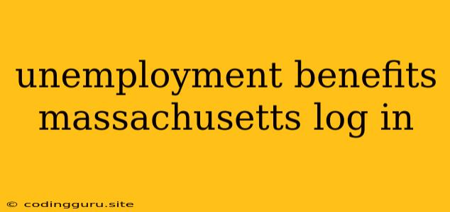 Unemployment Benefits Massachusetts Log In