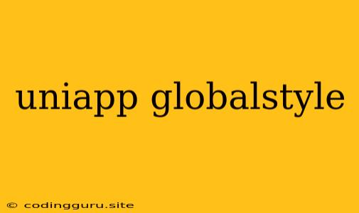 Uniapp Globalstyle