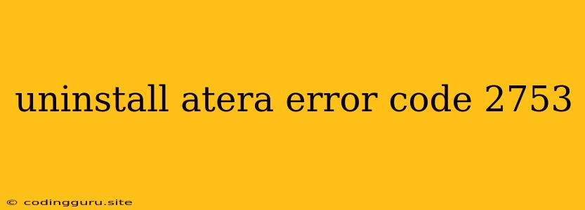 Uninstall Atera Error Code 2753