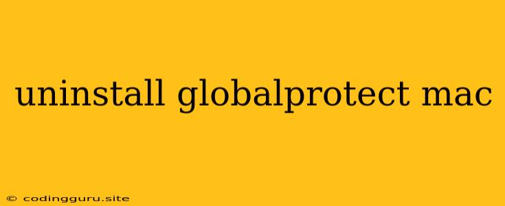 Uninstall Globalprotect Mac