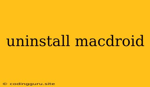 Uninstall Macdroid