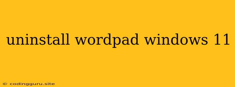 Uninstall Wordpad Windows 11