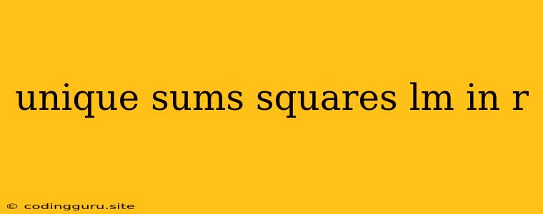 Unique Sums Squares Lm In R