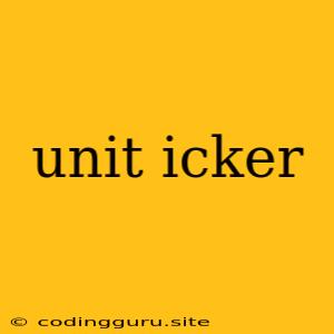 Unit Icker