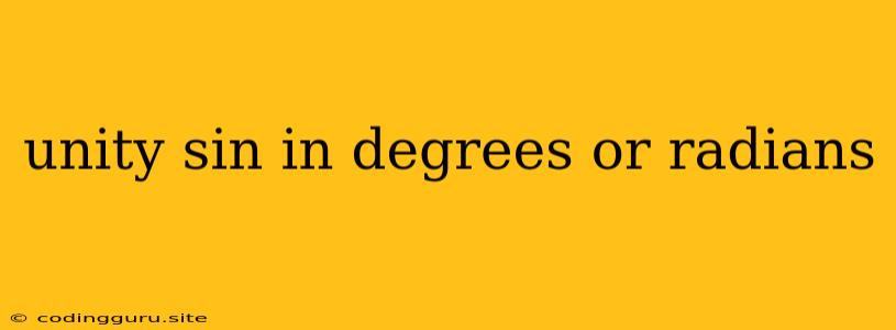 Unity Sin In Degrees Or Radians