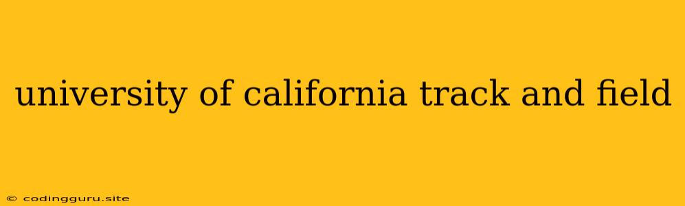 University Of California Track And Field