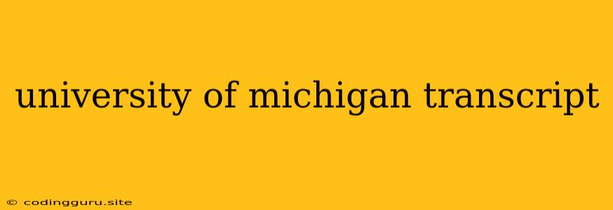 University Of Michigan Transcript