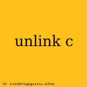 Unlink C