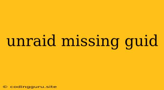 Unraid Missing Guid