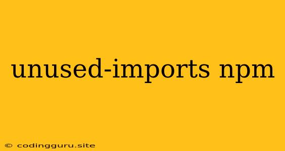 Unused-imports Npm