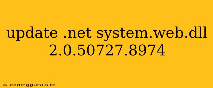 Update .net System.web.dll 2.0.50727.8974