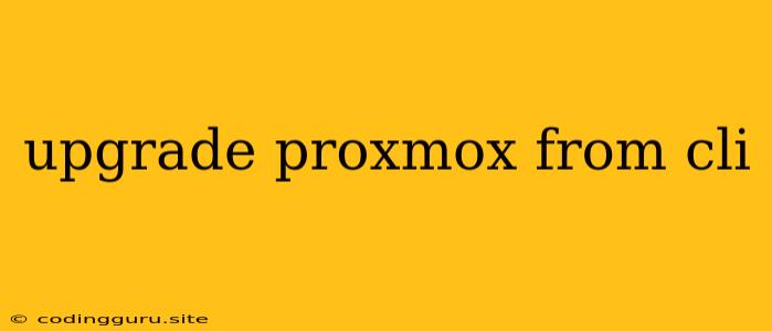 Upgrade Proxmox From Cli