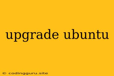 Upgrade Ubuntu