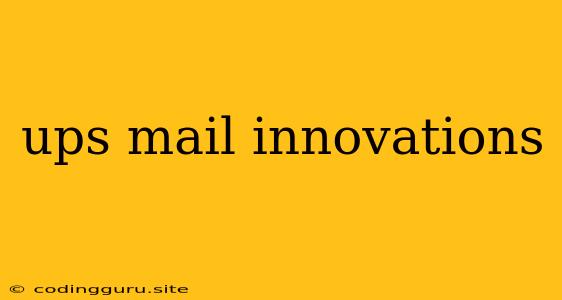 Ups Mail Innovations