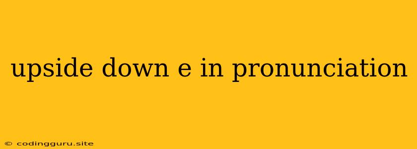 Upside Down E In Pronunciation