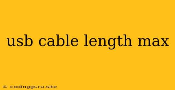 Usb Cable Length Max