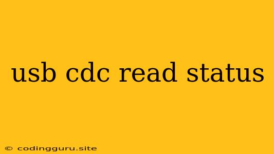 Usb Cdc Read Status