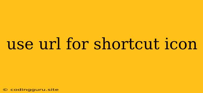 Use Url For Shortcut Icon