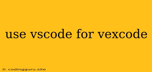 Use Vscode For Vexcode