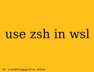 Use Zsh In Wsl