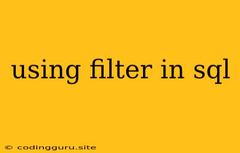 Using Filter In Sql