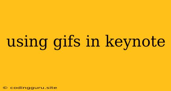 Using Gifs In Keynote