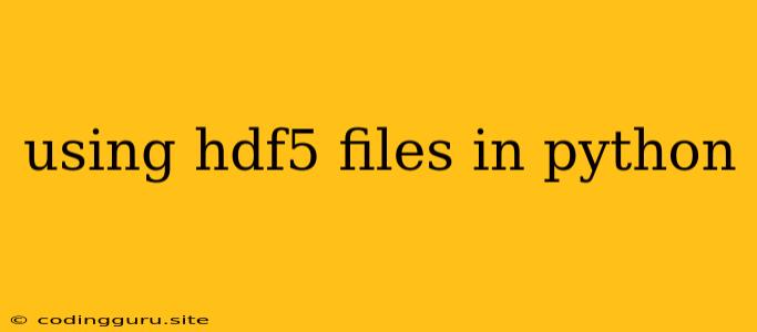 Using Hdf5 Files In Python