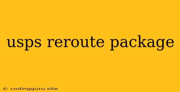 Usps Reroute Package