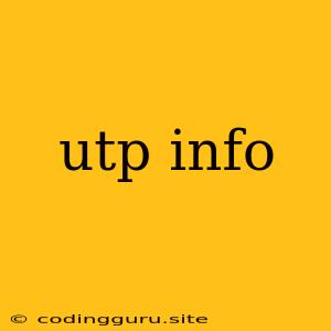 Utp Info