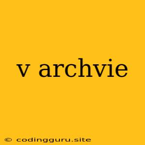 V Archvie