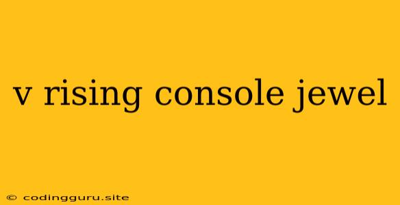 V Rising Console Jewel