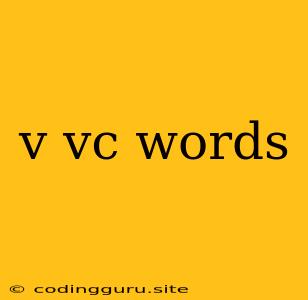 V Vc Words