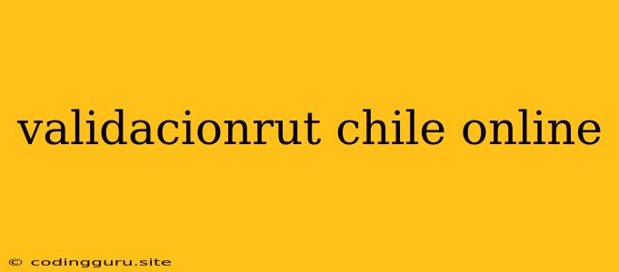 Validacionrut Chile Online