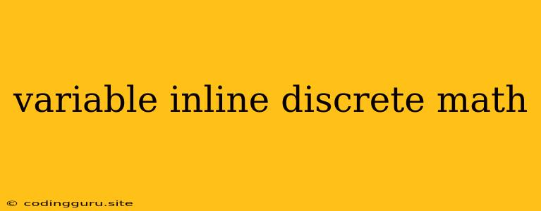 Variable Inline Discrete Math