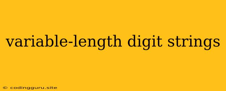 Variable-length Digit Strings