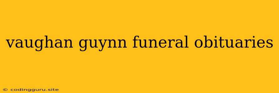 Vaughan Guynn Funeral Obituaries