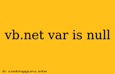 Vb.net Var Is Null