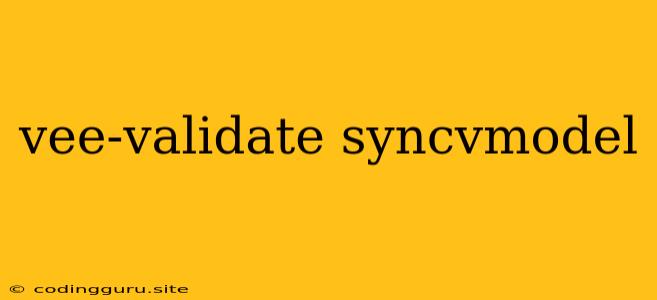 Vee-validate Syncvmodel