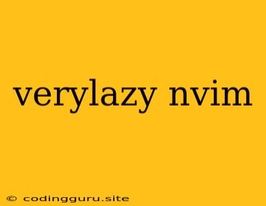 Verylazy Nvim