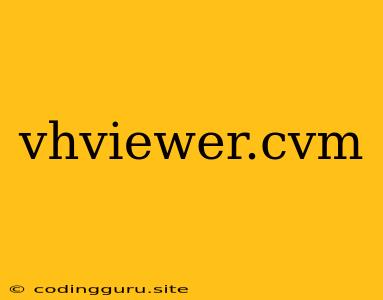 Vhviewer.cvm