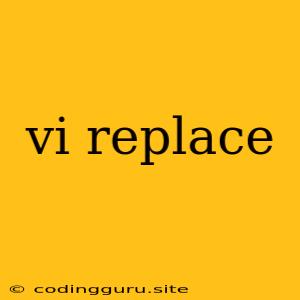 Vi Replace