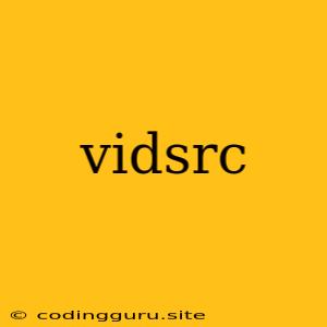 Vidsrc